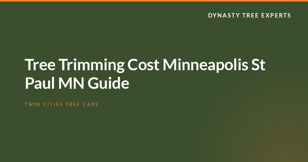 Tree Trimming Cost Minneapolis St Paul MN Guide
